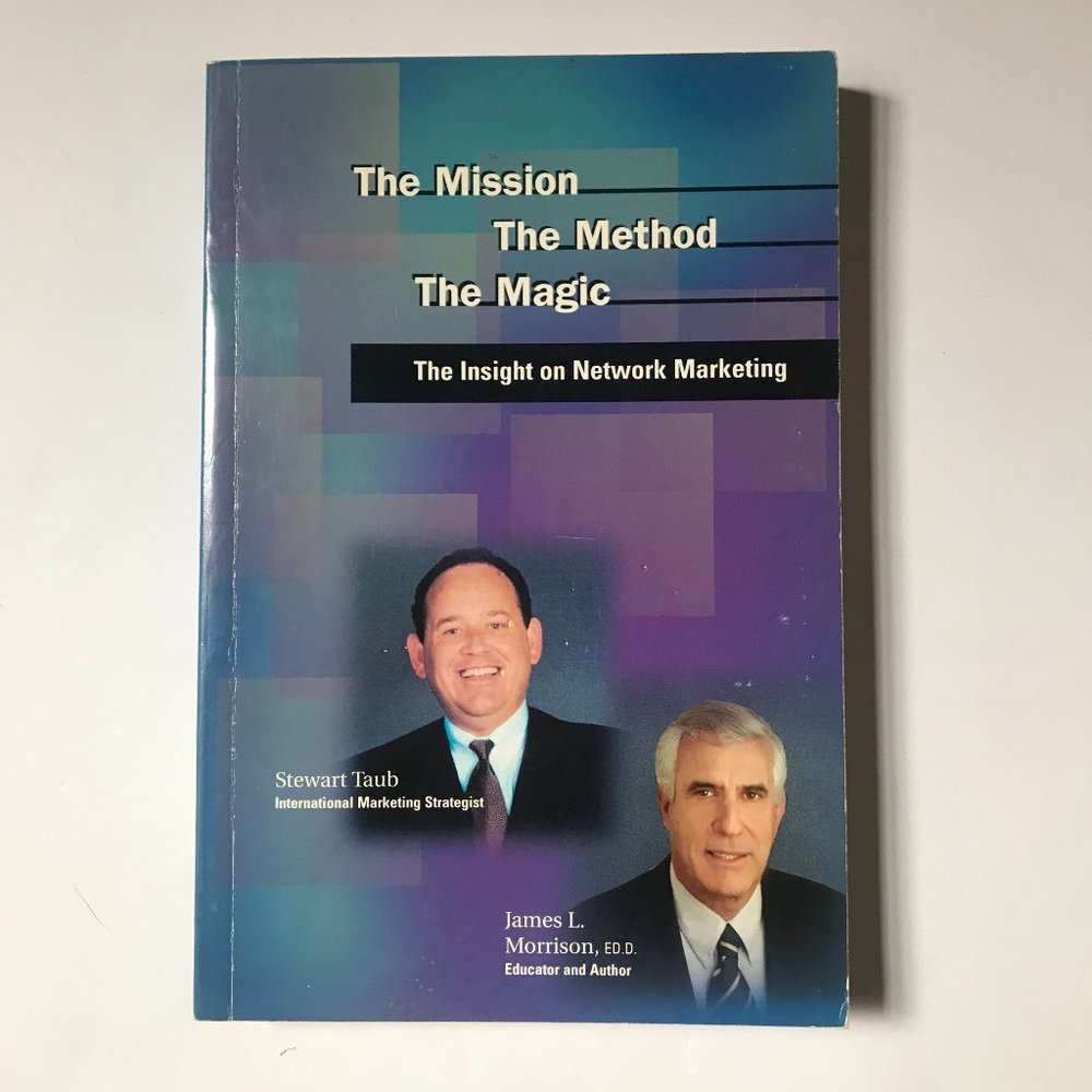 The Mission, The Method, The Magic, The Insight on Network Marketing, S. Taub
